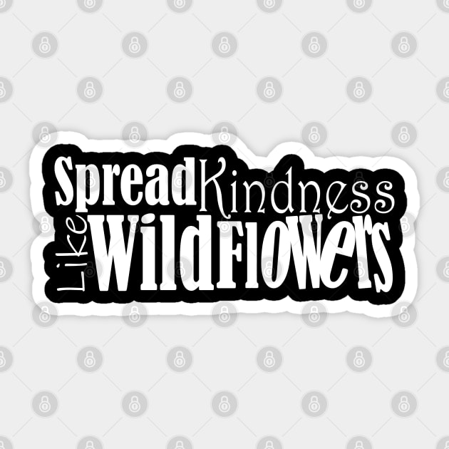 Spread kindness like wildflowers Sticker by Day81